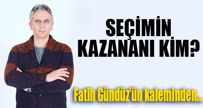 SEÇİMİN KAZANANI KİM?