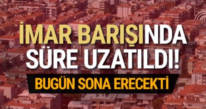 İmar Barışında son dakika