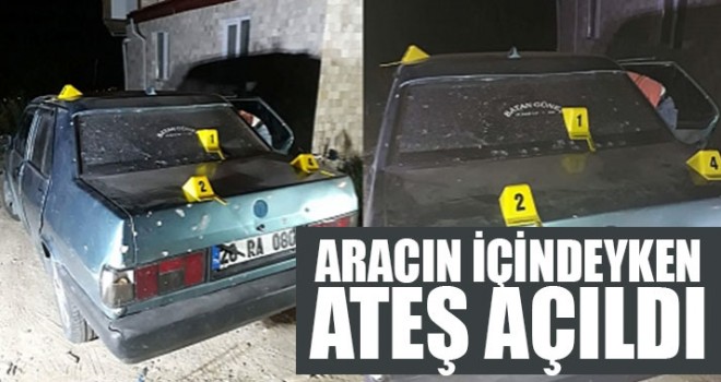 Aracın İçindeyken Ateş Açıldı