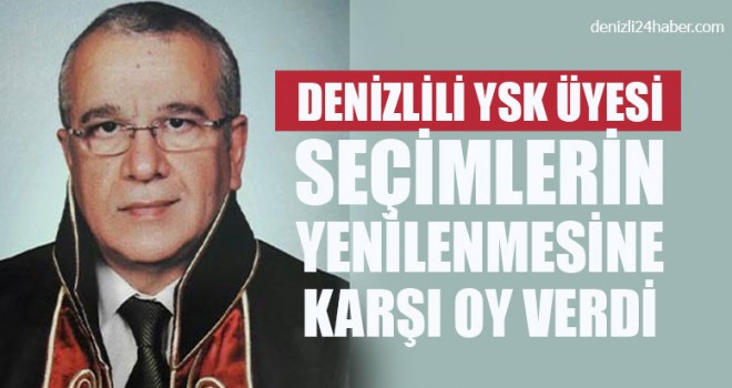 Denizlili YSK Üyesi Seçimlerin Yenilenmesine Karşı Oy Verdi