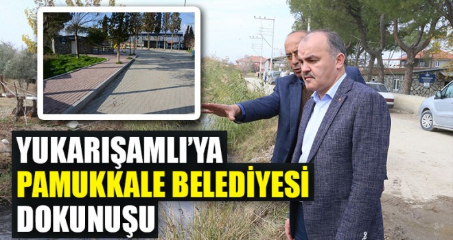 Yukarışamlı’ya Pamukkale Belediyesi Dokunuşu