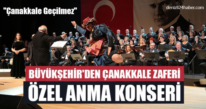 Büyükşehir'den Çanakkale Zaferi Özel Anma Konseri