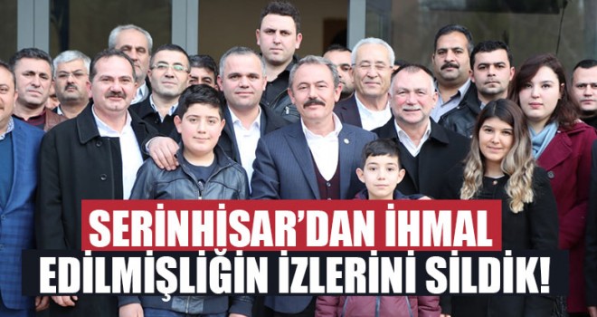 Milletvekili Şahin Tin,  Serinhisar’dan ihmal edilmişliğin izlerini sildik!