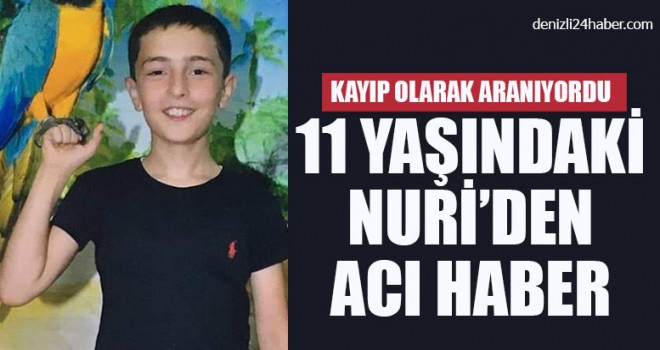 Kayıp Olarak Aranıyordu 11 Yaşındaki Nuri’den Acı Haber