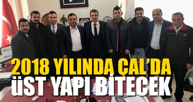 2018 Yılında Çal’da Üst Yapı Bitecek