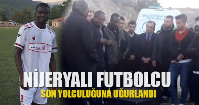 Nijeryalı Futbolcu Son Yolculuğuna Uğurlandı