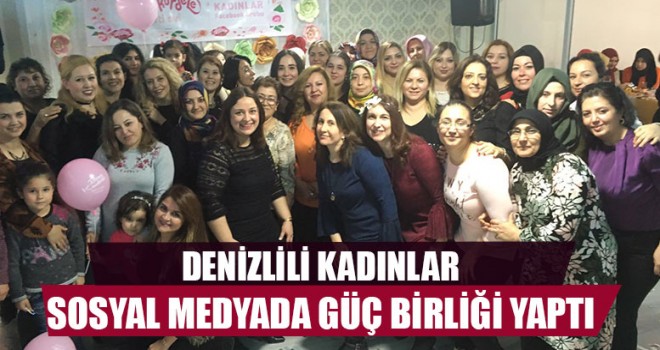 Denizlili Kadınlar Sosyal Medyada Güç Birliği Yaptı