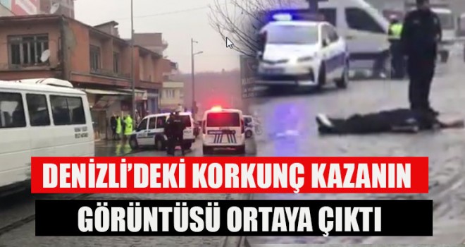 Denizli’deki Korkunç Kazanın Görüntüsü Ortaya Çıktı
