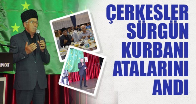 Çerkesler Sürgün Kurbanı Atalarını Andı