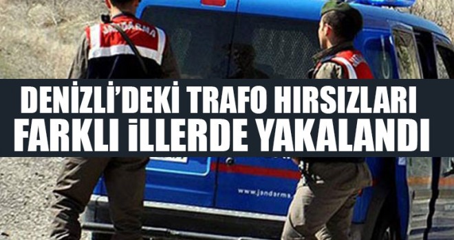 Denizli’deki Trafo Hırsızları Farklı İllerde Yakalandı