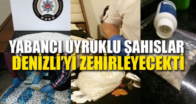 Yabancı Uyruklu Şahıslar Denizli’yi Zehirleyecekti