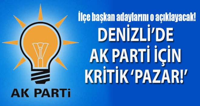 Denizli Ak Parti için kritik Pazar