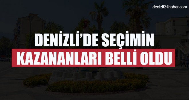 Denizli’de Seçimin Kazananları Belli Oldu