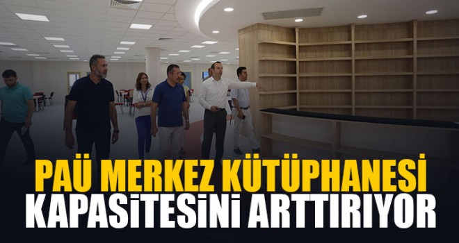 PAÜ Merkez Kütüphanesi Kapasitesini Arttırıyor