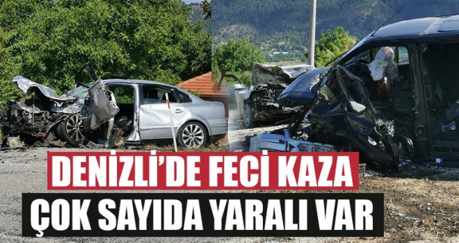 Denizli’de Feci Kaza Çok Sayıda Yaralı Var