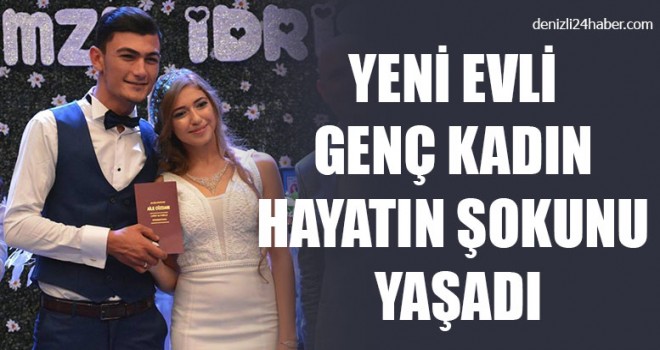 Yeni Evli Genç Kadın Hayatın Şokunu Yaşadı