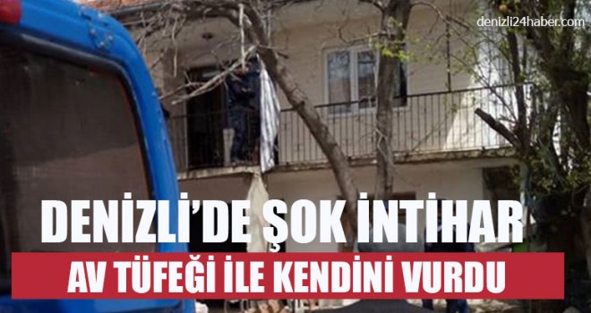 Denizli’de Şok İntihar Kendini Av Tüfeği ile vurdu