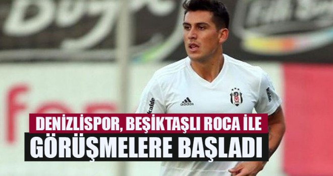 Denizlispor, Beşiktaşlı Roca İle Görüşmelere Başladı