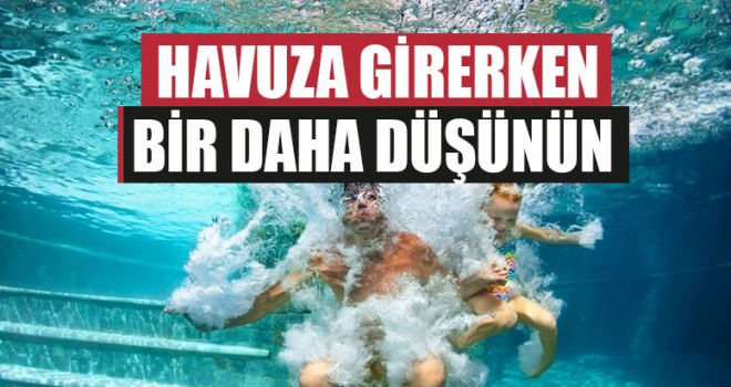 Havuza Girerken Bir Daha Düşünün