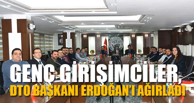 Genç Girişimciler, DTO Başkanı Erdoğan’ı Ağırladı