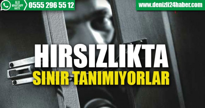 Hırsızlıkta Sınır Tanımıyorlar