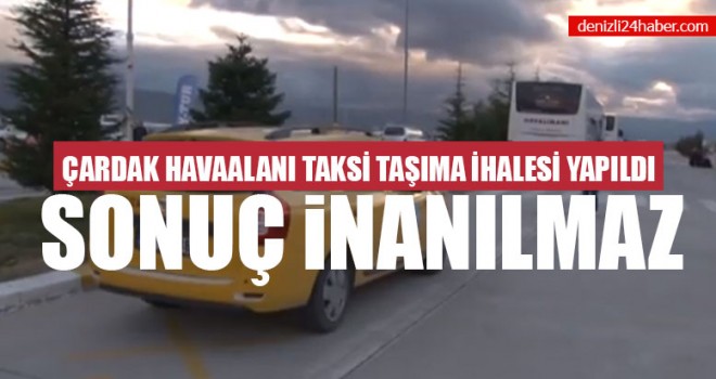 Çardak Havaalanı Taksi Taşıma İhalesi Yapıldı Sonuç İnanılmaz