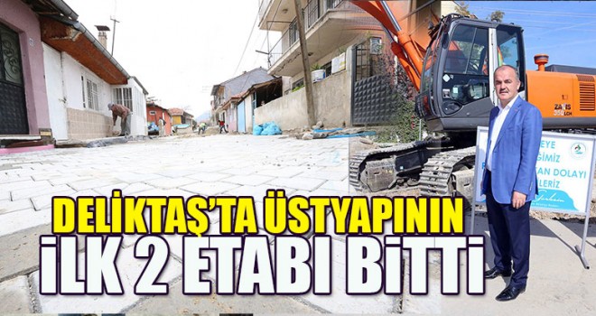 Deliktaş’ta Üstyapının İlk 2 Etabı Bitti