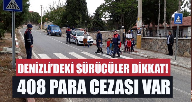 Denizli’deki Sürücüler Dikkat 408 Para Cezası Var