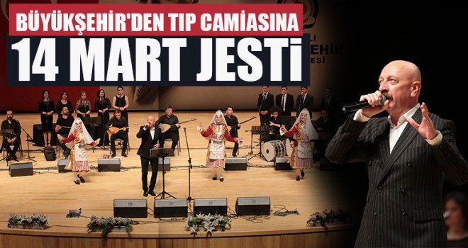 Büyükşehir'den Tıp Camiasına 14 Mart Jesti