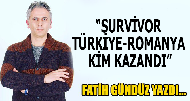 “SURVİVOR TÜRKİYE-ROMANYA KİM KAZANDI”