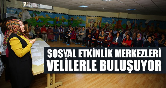 Sosyal Etkinlik Merkezleri Velilerle Buluşuyor