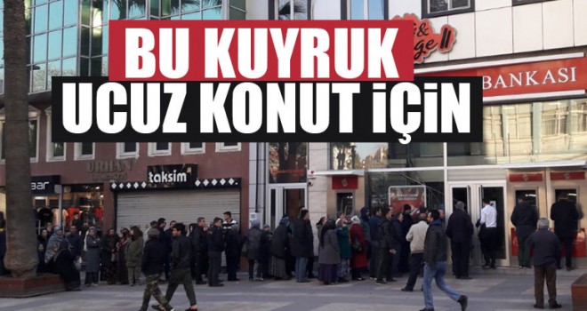 Bu Kuyruk Ucuz Konut İçin