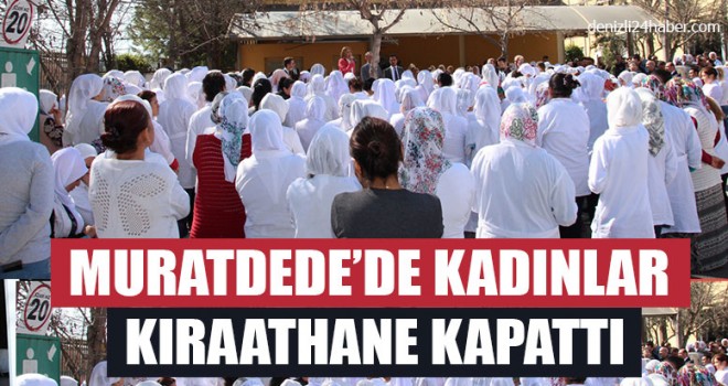Muratdede’de Kadınlar Kıraathane Kapattı