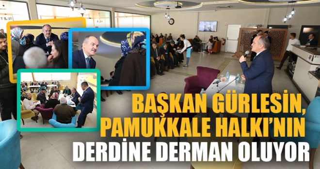 Başkan Gürlesin, Pamukkale Halkı’nın Derdine Derman Oluyor