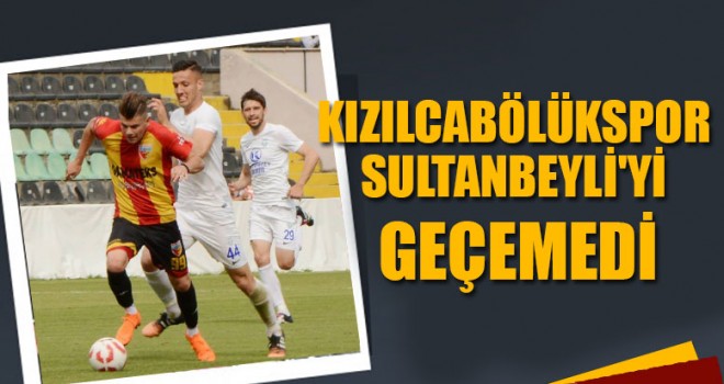 Kızılcabölükspor Sultanbeyli'yi Geçemedi