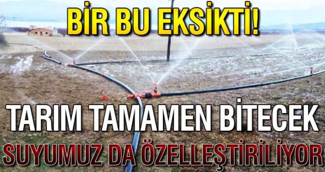 Suyumuzda Özelleştiriliyor