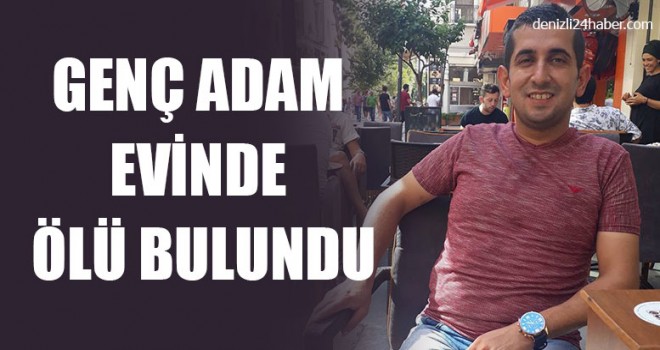 Genç Adam Evinde Ölü Bulundu