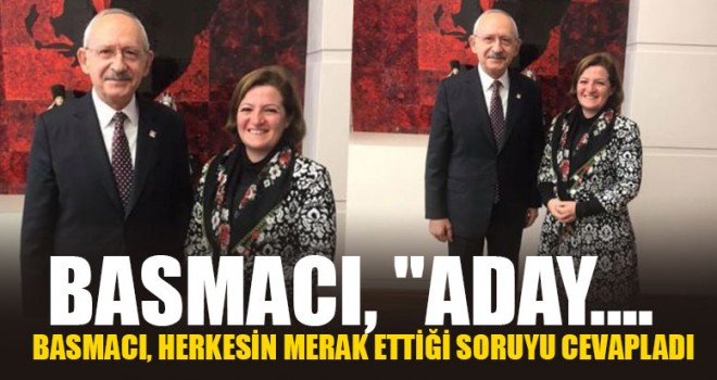 Basmacı, Herkesin Merak Ettiği Soruyu Cevapladı