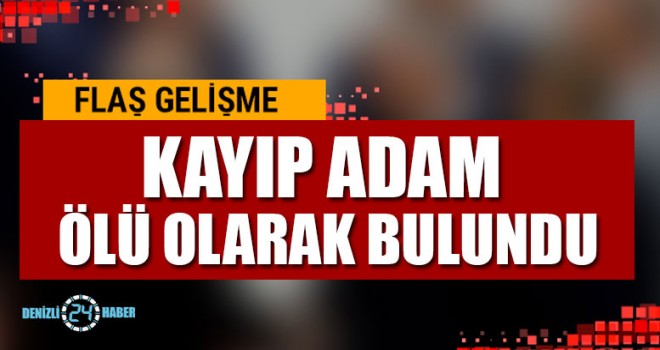 Kayıp Adamın Ölüsü Bulundu