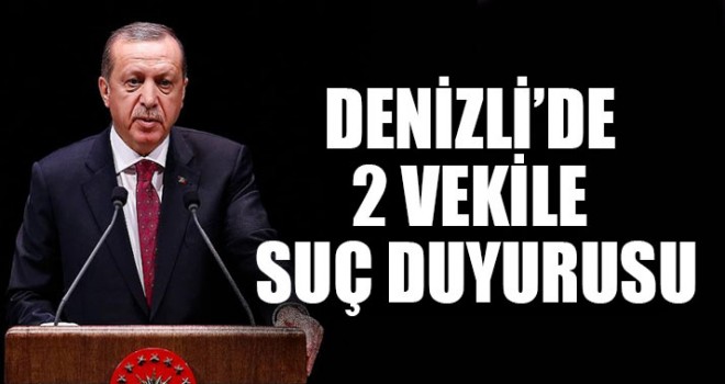Denizli’de 2 Vekile Suç Duyurusu