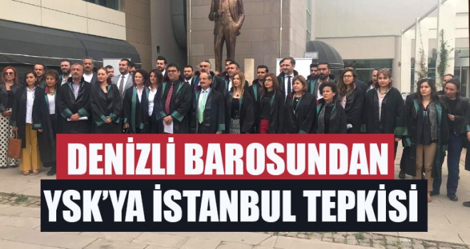 Denizli Barosundan YSK’ya İstanbul Tepkisi