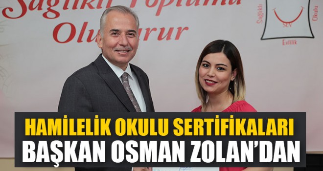 Hamilelik Okulu Sertifikaları Başkan Osman Zolan’dan