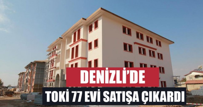 Denizli'de 77 konut satışa çıkarıldı
