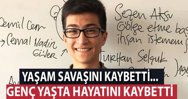 Genç yaşta hayatını kaybetti