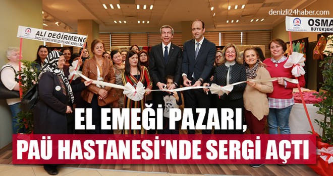 El Emeği Pazarı, PAÜ Hastanesi'nde Sergi Açtı