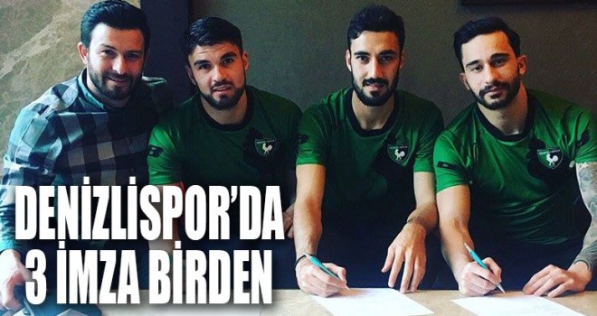 Denizlispor'da 3 imza birden