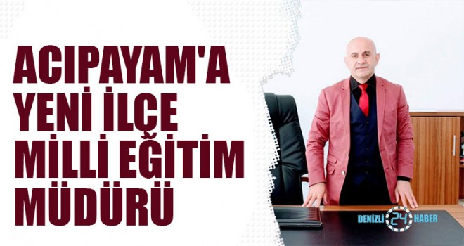 Acıpayam'a Yeni İlçe Milli Eğitim Müdürü