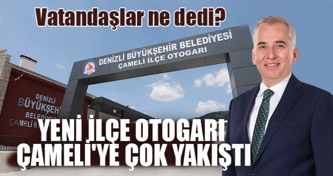 Yeni İlçe Otogarı Çameli'ye Çok Yakıştı