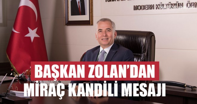 Başkan Zolan’dan Miraç Kandili Mesajı