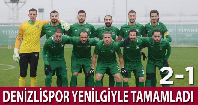 Denizlispor yenilgiyle tamamladı